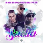 Mr. Frank (Big Pappa) Ft. Franco El Gorila & Pipe Erre - Suelta MP3